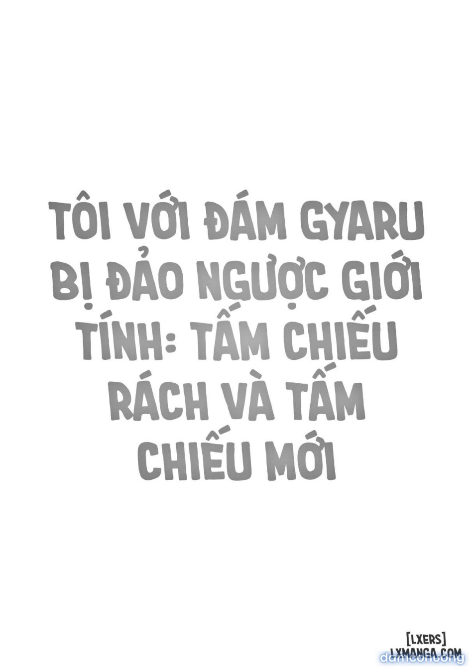Tôi với đám gyaru bị đảo ngược giới tính: Tấm chiếu rách và tấm chiếu mới 