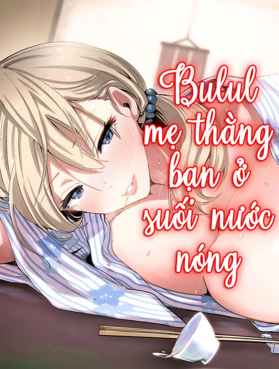 Tôi bulul mẹ thằng bạn ở suối nước nóng 