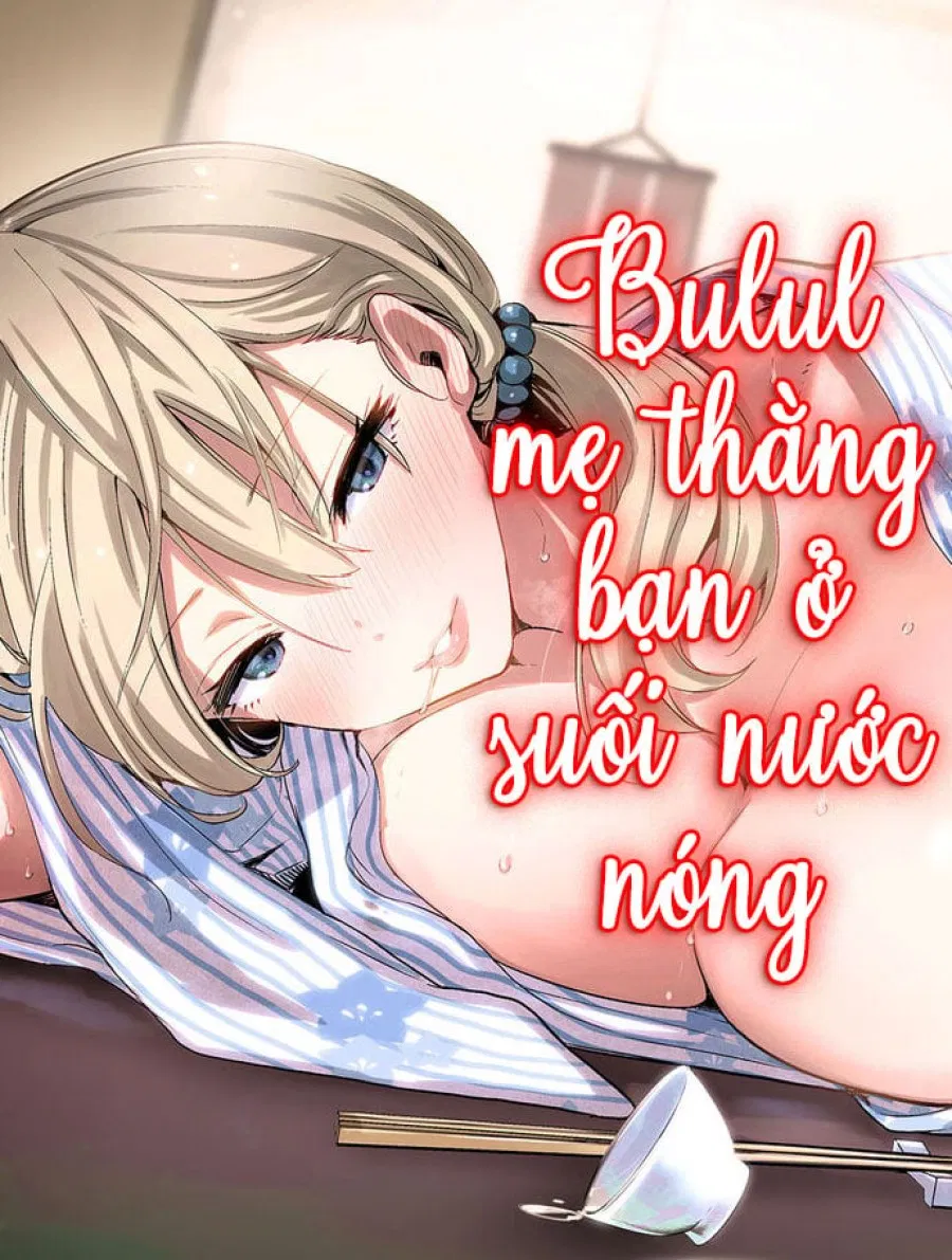 Tôi bulul mẹ thằng bạn ở suối nước nóng 