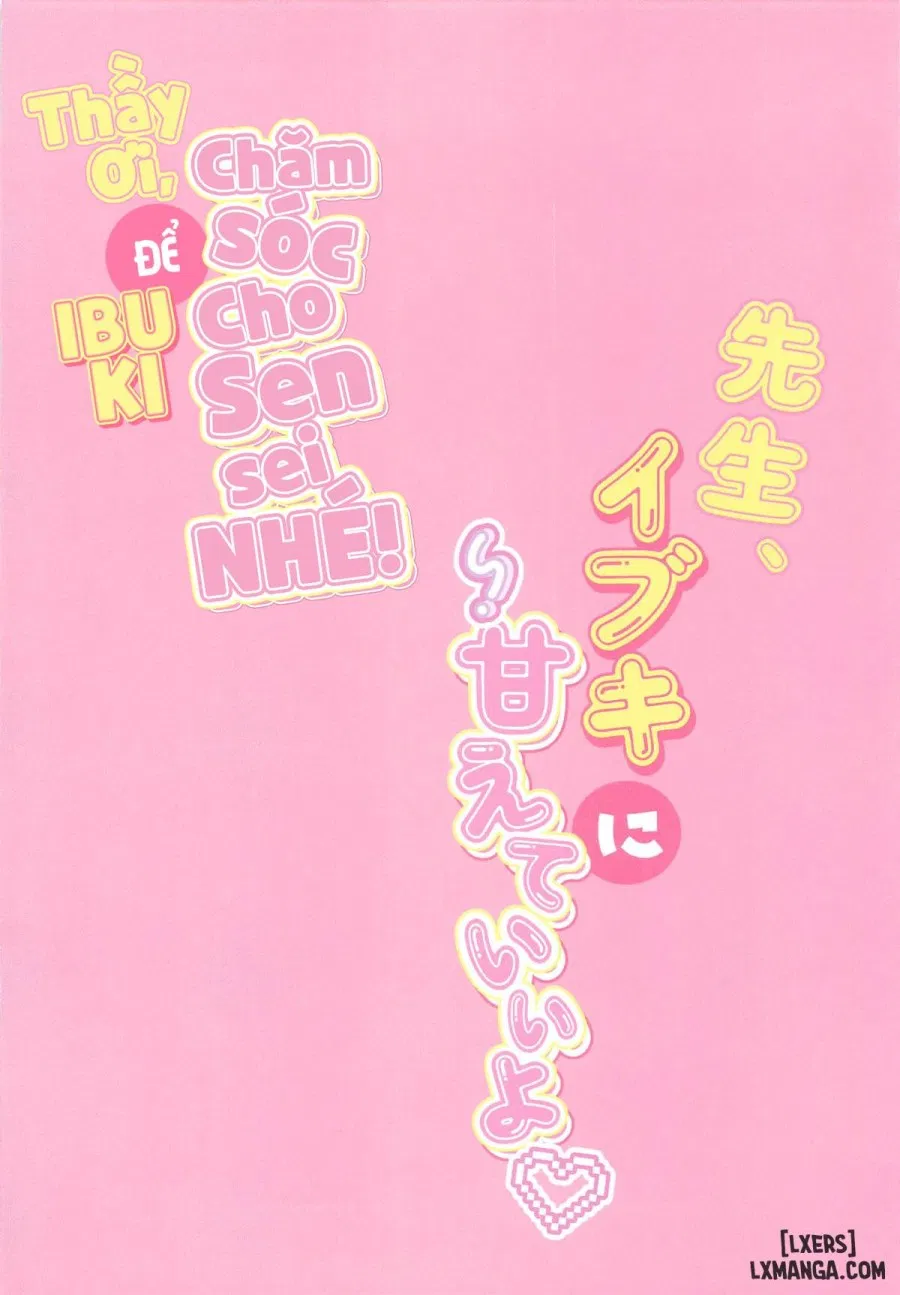 Thầy ơi, để Ibuki chăm sóc cho Sensei NHÉ! 