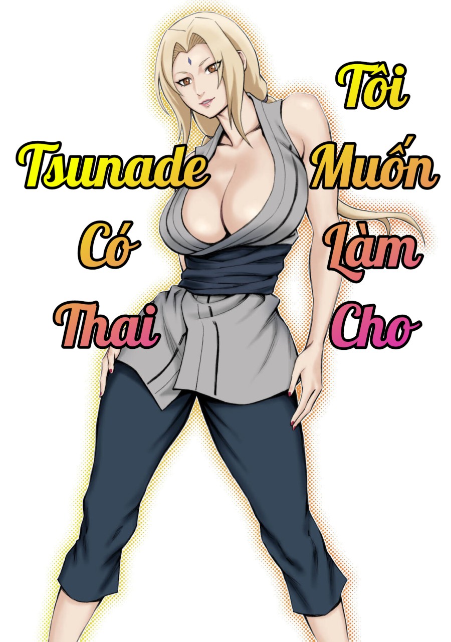 Tôi Muốn Làm Cho Tsunade Có Thai! 