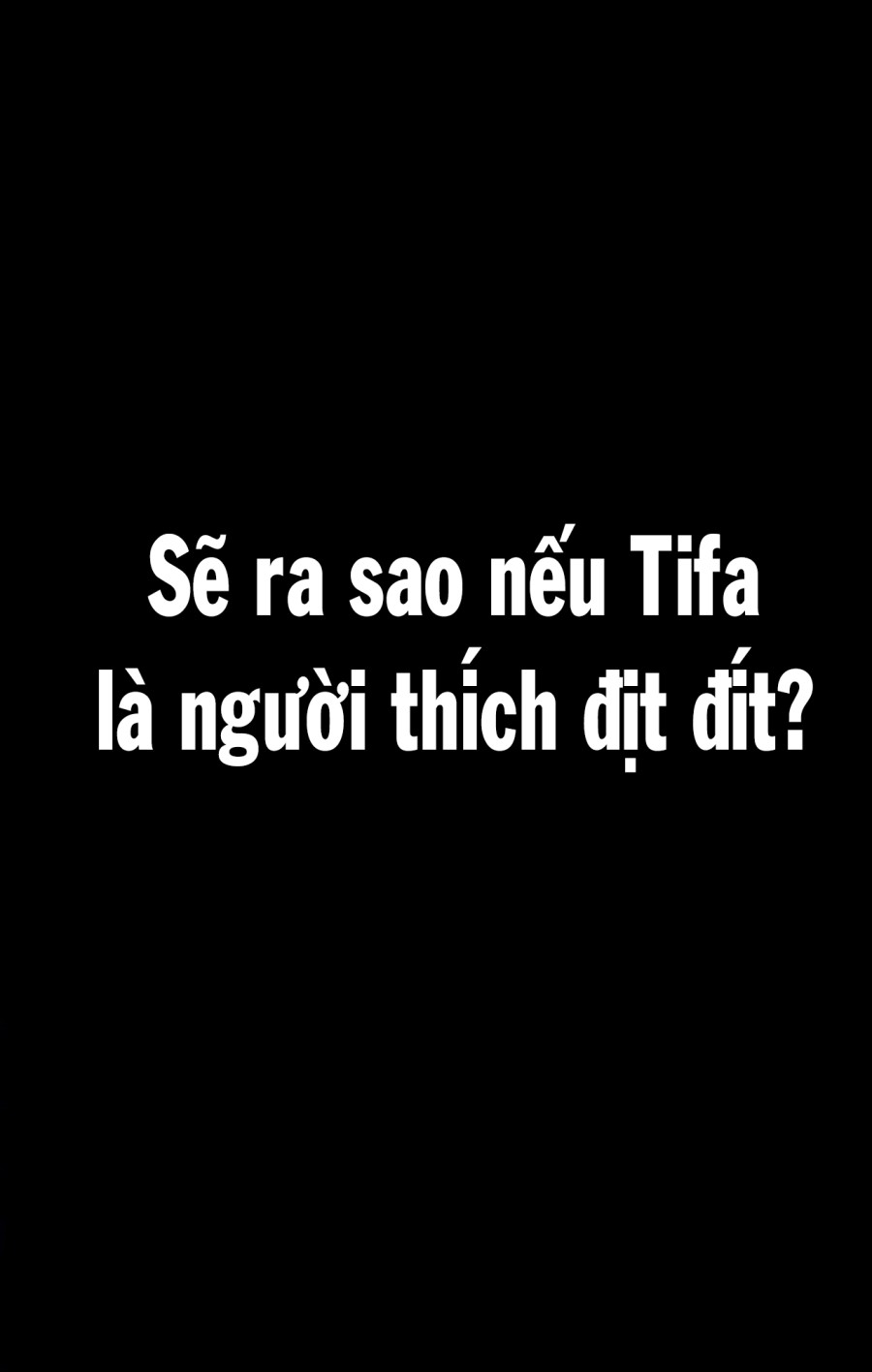 Tifa... it's for you! 