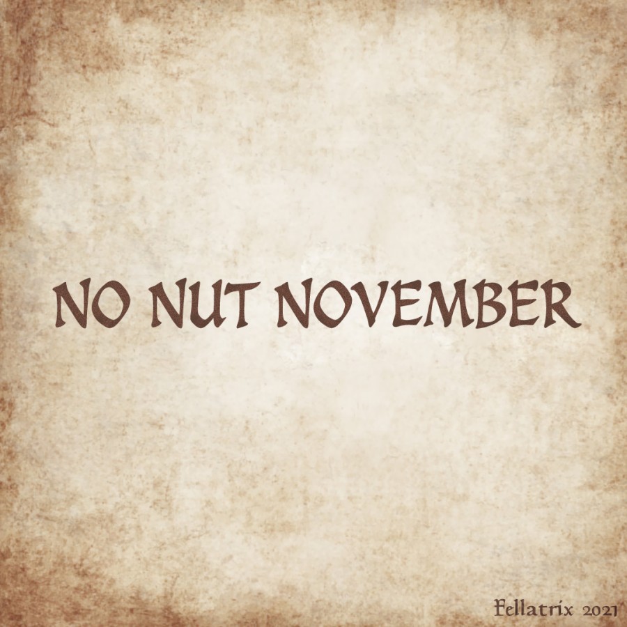 No Nut November 2021 By Fellatrix 
