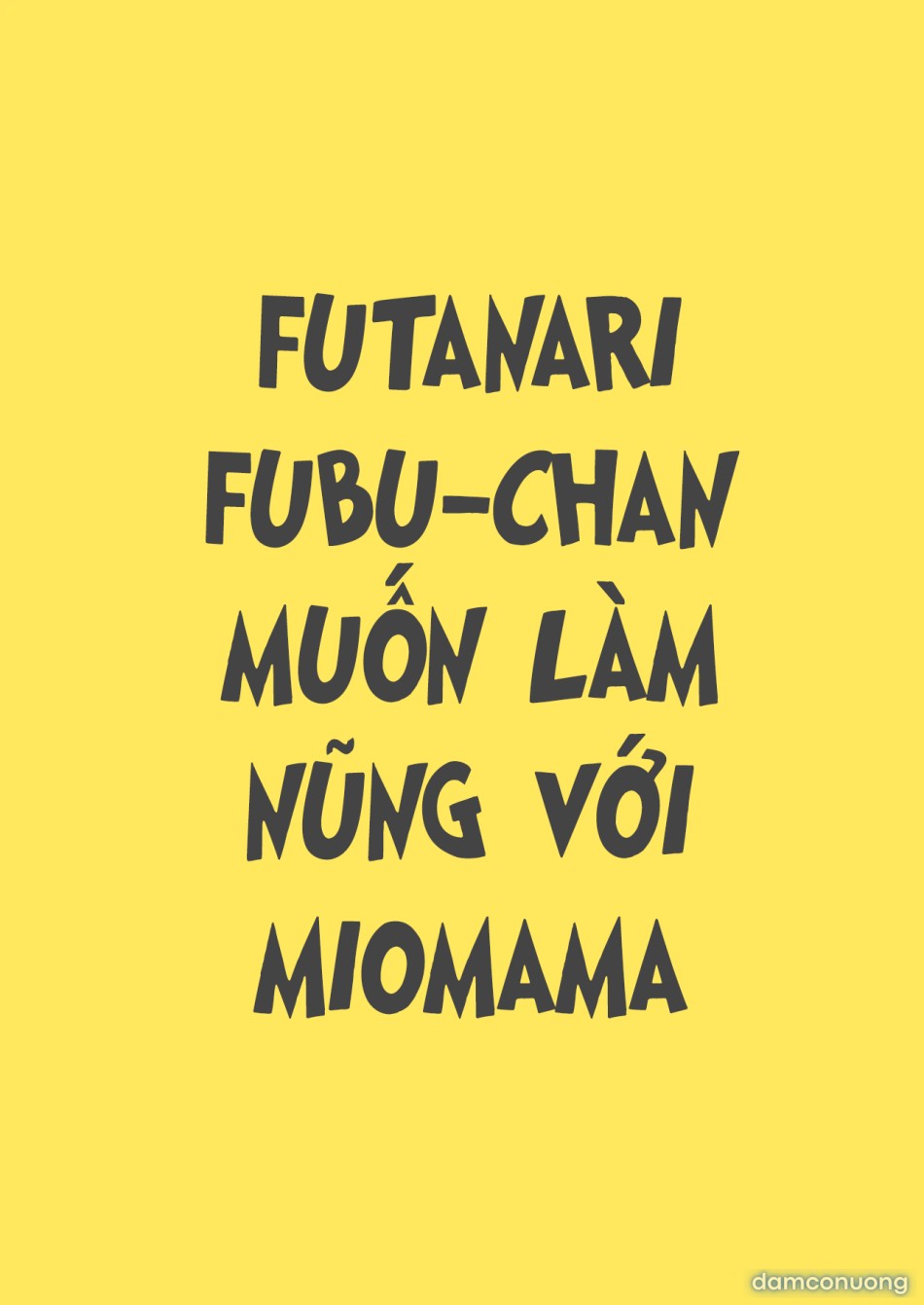 Fubu-chan muốn làm nũng với Miomama 